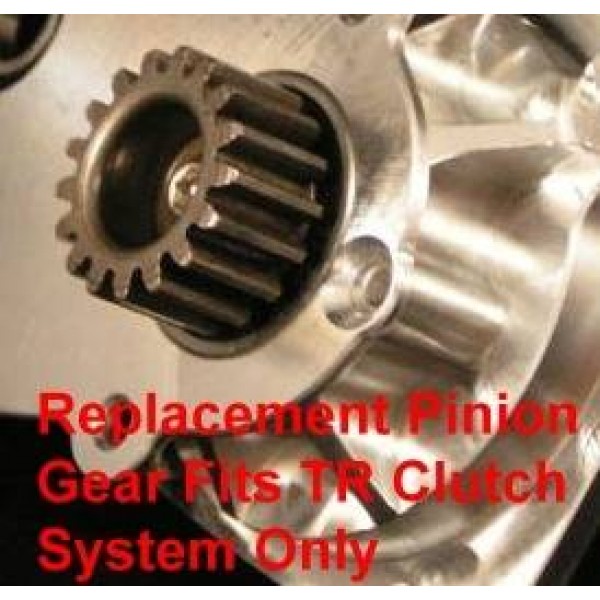 17T pinion for TR clutches